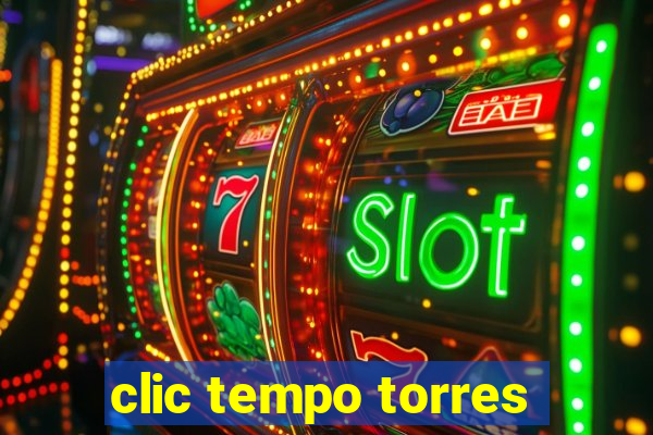 clic tempo torres